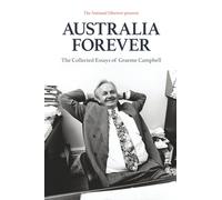 Australia Forever: The Collected Essays of Graeme Campbell