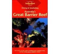 AUSTRALIA: GREAT BARRIER REEF 1E (DI ING (Lonely Planet Diving and Snorkeling Guides)