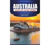 AUSTRALIA Guía de viaje 2026: Ciudades, caminos costeros, parques nacionales, islas y consejos estacionales