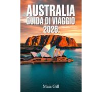Australia Guida di viaggio 2026: L'itinerario definitivo di 3 settimane per costi, tempo e avventura da Sydney al Red Centre con mappe di gemme nascoste e trucchi per risparmiare