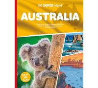 Australia: Head Down Under to Explore Australia's Wealth of Wildlife, Natural Wonders, and Lively Cities (DK Super World)