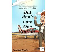 Australia is F**ked But don't vote One Nation: 1 (Everday Middle - Australia is f**cked)