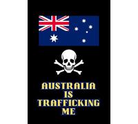 AUSTRALIA IS TRAFFICKING ME
