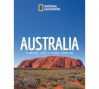 Australia. La natura, i miti e i popoli aborigeni. Paesi del mondo