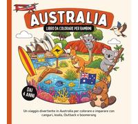 Australia - Libro da colorare per bambini dai 4 anni: Un viaggio divertente in Australia per colorare e imparare con canguri, koala, Outback e boomerang (Paesi del Mondo da Colorare)