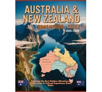 AUSTRALIA & NEW ZEALAND ADVENTURE TRAVEL GUIDE 2025-2026: EXPLORING THE BEST OUTDOOR ADVENTURES, HIDDEN GEMS & CULTURAL EXPERIENCES DOWN UNDER
