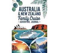 Australia & New Zealand Family Cruise Adventure Journal: A Kid-Friendly Travel Diary for Recording Daily Activities, Port Excursions, Wildlife Encounters, and Favorite Memories at Sea