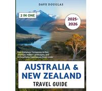 Australia & New Zealand Travel Guide 2025-2026: Your Complete Companion to Epic Journeys, Hidden Landscapes, and Unforgettable Experiences Down Under