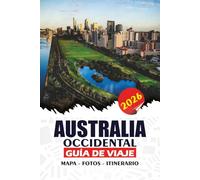 AUSTRALIA OCCIDENTAL GUÍA DE VIAJE 2026: Una guía práctica para visitantes primerizos, familias y viajeros en solitario - Explora destinos icónicos, ... para un viaje seguro y sin estrés