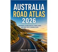 Australia Road Atlas 2026: Highways, Scenic Routes, Travel Maps and Road Trip Planning Guide