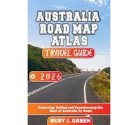 Australia Road Map Atlas Travel Guide 2026: Exploring, Eating and Experiencing the Best of Australia by Road