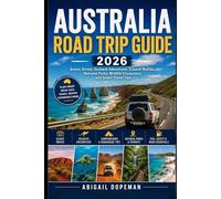 Australia Road Trip Guide 2026: Scenic Drives, Outback Adventures, Coastal Routes, National Parks, Wildlife Encounters and Smart Travel Tips