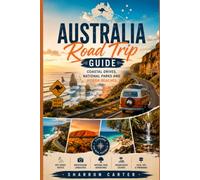 Australia Road Trip Guide: Coastal Drives, National Parks and Hidden Beaches (2027 TRAVEL BOOKS)