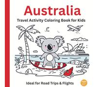 Australia Travel Activity Coloring Book for Kids Ages 4-7: Educational Coloring Book Exploring Famous Landmarks, Animals and Geography