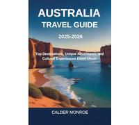 Australia Travel Guide 2025-2026: Top Destinations, Unique Adventures, and Cultural Experiences Down Under