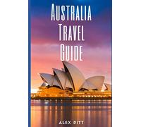 Australia Travel Guide: Typical Costs & Money Tips, Sightseeing, Wilderness, Day Trips, Cuisine, Sydney, Melbourne, Brisbane, Perth, Adelaide, Newcastle, Canberra, Cairns and more