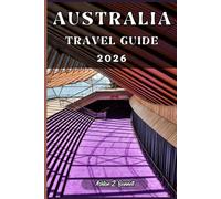 AUSTRALIA TRAVEL GUIDE: Your tourist guide to having a memorable stay while visiting this destination.
