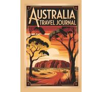 Australia Travel Journal: A 6 x 9 Inch Lined Travel Notebook for Trip Notes, Memories and Adventures