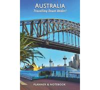 AUSTRALIA: Travelling Down Under!: TRAVEL PLANNER AND NOTEBOOK, A5, 85 white pages, 25 pages for organizing, 50 for journaling, 10 for artwork/photos.