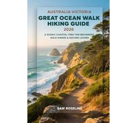 AUSTRALIA VICTORIA GREAT OCEAN WALK HIKING GUIDE 2026: A SCENIC COASTAL TREK FOR BEGINNERS, SOLO HIKERS & NATURE LOVERS: 55 (SUMMITS & TRAILS: GLOBAL HIKING GUIDES)