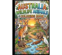 Australia Wildlife Animals Coloring Book for Kids Ages 3-15 Fun Australian Animal Coloring Pages Featuring Kangaroo, Koala, Wombat, Platypus, and More ... Coloring Activity Book for Boys and Girls