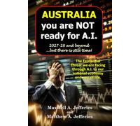AUSTRALIA, you are NOT ready for AI: 2027-28 and Beyond - The Existential Threat we are facing through AI to our national economy and way of life. (A.I. Series)