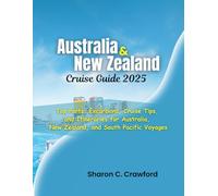 Australia & Zealand Cruise Guide 2025: Top Ports, Excursions, Cruise Tips, and Itineraries for Australia, New Zealand, and South Pacific Voyages