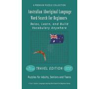 Australian Aboriginal Language - Word Search for Beginners: Relax, Learn, and Build Vocabulary Anywhere - 50+ LARGE PRINT - 5" x 8" Travel Edition - ... Learning Word Search - Travel Edition)