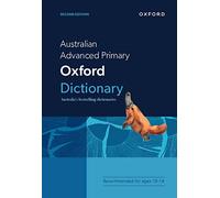 Australian Advanced Primary Oxford Dictionary (Australian Dictionaries/Thesauruses/Reference)
