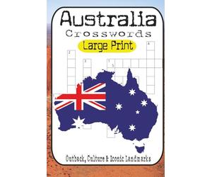 Australian Adventure Crossword Puzzle Challenge: 60 Puzzles Ranging from Easy to Brutal Featuring Aussie Wildlife, Ocean Wonders, Outback Culture & Iconic Landmarks