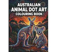 Australian Animal Dot Art Colouring Book: 40+ Aussie Native Wildlife Patterns for Adults & Kids: Creative Stress Relief Designs