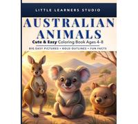 Australian Animals Coloring Book for Kids Ages 4-8: Big, Easy Pictures with Fun Facts That Make Learning Exciting (Little Learners Studio Fun Facts Educational Coloring Book Series Ages 4-8)