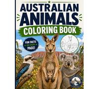 Australian Animals Coloring Book for Kids Ages 7-11: Realistic Australian Wildlife Coloring Pages with Fun Facts About 33 Native Animals for Nature Lovers, Classrooms, Homeschool and Young Explorers
