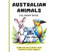 Australian Animals Coloring Book for Kids: Color & Learn Fun Facts about Animals of Australia | Aussie Wildlife Colouring Pages of Koala, Kangaroo, Emu & More | Educational Gift Ideas for Boys & Girls
