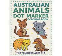 Australian Animals Dot Marker Coloring Book for Toddlers Ages 2-5: Learn and Play with Cute Kangaroos, Koalas, Wombats & More | 20+ Big Dot Dauber Pages for Preschool Fine Motor Skills