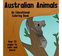 Australian Animals Educational Coloring Book for Kids Ages 5-11, 8.5x8.5 Inch: An Educational Coloring Book (Today Series)