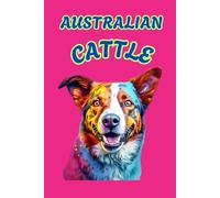 AUSTRALIAN CATTLE: ANIMALS OF THE WORLD, Positive affirmations, Motivational and inspirational notebook, Animal notebook, Birthday gifts, Notebook gifts, Anniversary gifts, For all...