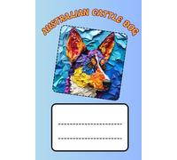 AUSTRALIAN CATTLE DOG: ANIMALS OF THE WORLD, Positive Affirmation, Motivational and Inspirational Notebook, Animal Notebook, Birthday Gifts, ... Notebook Gifts, Anniversary Gifts, For All...