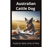 Australian Cattle Dog Crossword Puzzle Book: Crossword Puzzles with Easy-to-Read Print About Australian Cattle Dogs, Loyal Companions, Training, Fun ... Pet Lovers, Vacations, and Relaxing Moments