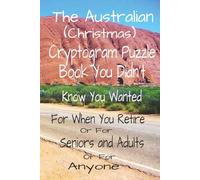 Australian Christmas Cryptogram Puzzles: Cryptogram Puzzles with Easy-to-Read Print about Christmas in Australia, Family Time, Celebrating the Outback ... |....The Puzzle Book You Didn't Know You
