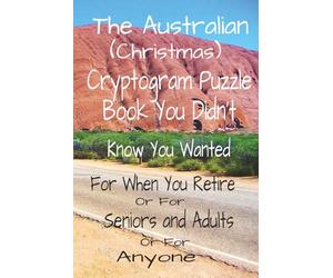 Australian Christmas Cryptogram Puzzles: Cryptogram Puzzles with Easy-to-Read Print about Christmas in Australia, Family Time, Celebrating the Outback ... |....The Puzzle Book You Didn't Know You