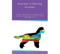 Australian Cobberdog Activities Australian Cobberdog Tricks, Games & Agility Includes: Australian Cobberdog Beginner to Advanced Tricks, Fun Games, Agility and More