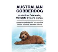 Australian Cobberdog .Hardcover. Australian Cobberdog Complete Owners Manual. Australian Cobberdog book for care, costs, feeding, grooming, health and training.: Hardcover