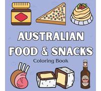 Australian Food Coloring Book For Kids: Fun and Easy Activity Featuring Meat Pies, Lamingtons, Tim Tams, Fairy Bread, Pavlova, and 30+ Iconic Aussie Snacks & Desserts