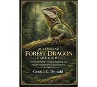 Australian Forest Dragon Care Guide: Enclosure Setup, Feeding, Lighting, and Health Management