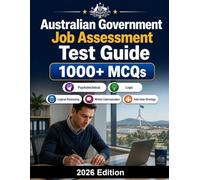 Australian Government Job Assessment Test Guide: Complete preparation for APS-style recruitment tests, logical reasoning, written communication and interview strategy
