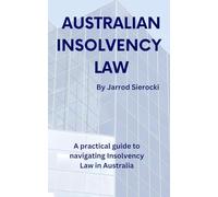 Australian Insolvency Law: A Practical Guide to Navigating Insolvency Law in Australia