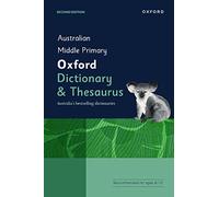 Australian Middle Primary Oxford Dictionary & Thesaurus (Australian Dictionaries/Thesauruses/Reference)