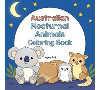 Australian Nocturnal Animals Coloring Book (THE AUSTRALIAN KIDS COLORING SERIES)