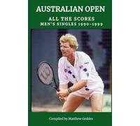 Australian Open All The Scores: Men's Singles 1990-1999